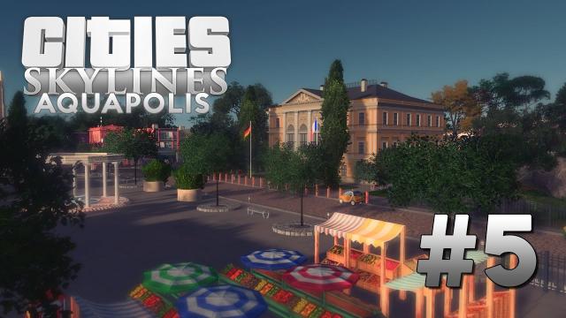 CITIES SKYLINES Aquapolis [EP5] A little Town & its Central Square