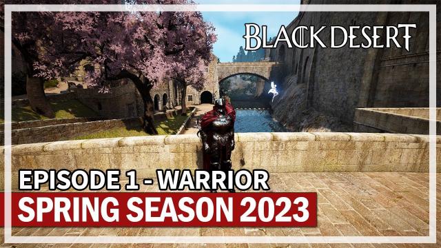 Spring Season 2023 Warrior Beginning - Episode 1 | Black Desert