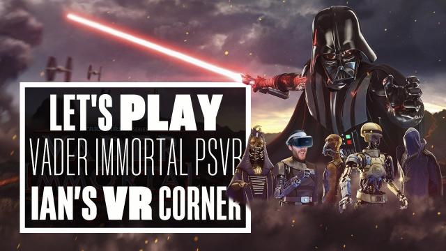 Let's Play Star Wars: Vader Immortal PSVR Gameplay - FULL PLAYTHROUGH! - IAN'S VR CORNER LIVE
