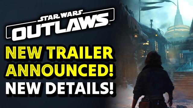 Star Wars Outlaws New Trailer ANNOUNCED! All New Details and Updates!