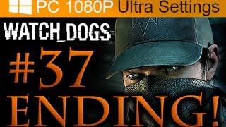 Watch Dogs ENDING Walkthrough Part 37 [1080p HD PC Ultra Settings] - No Commentary