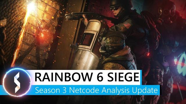 Rainbow 6 Siege Season 3 Netcode Analysis Update