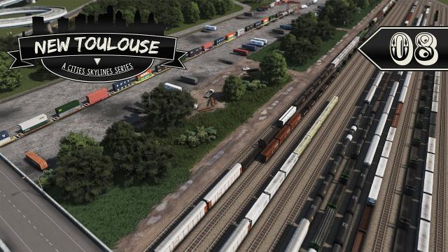 Cities Skylines: New Toulouse - 08 - Intermodal Rail Yard