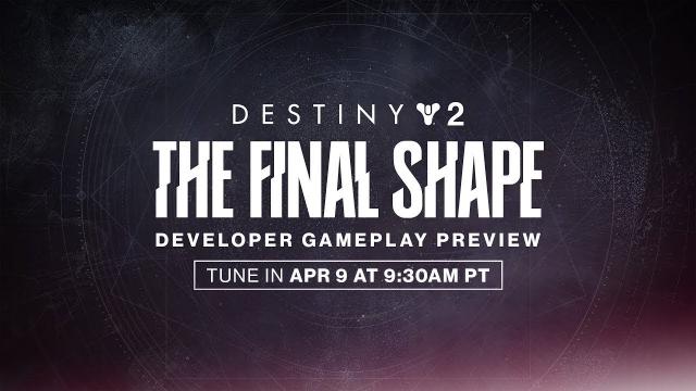 Destiny 2: The Final Shape Developer Gameplay Preview Livestream