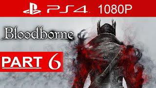 Bloodborne Gameplay Walkthrough Part 6 [1080p HD PS4] - No Commentary (Yahar'gul, Unseen Village)