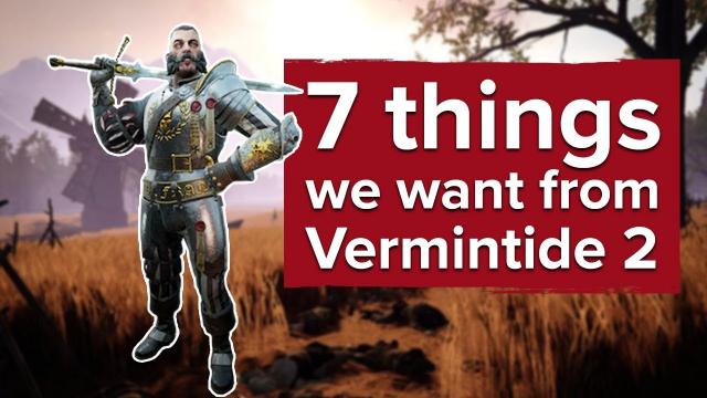7 things we want from Vermintide 2