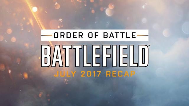 Battlefield Monthly Recap - Order of Battle - July 2017