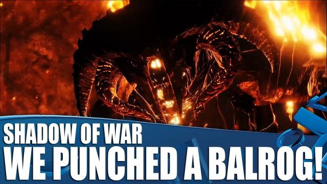 Shadow of War: We punched a Balrog!