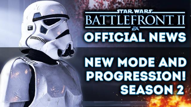 Star Wars Battlefront 2 - OFFICIAL NEWS! New Progression System, New Game Mode! Season 2 DLC Update!