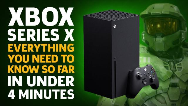 Xbox Series X: You Need To Know So Far In Under 4 Minutes