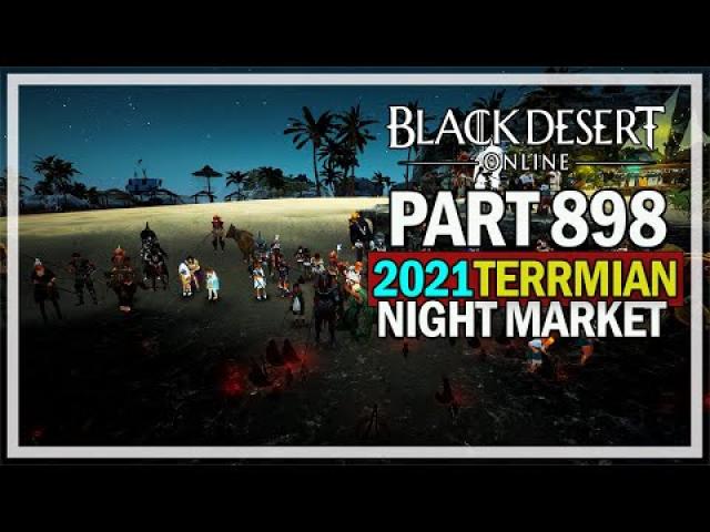 Black Desert Online - Let's Play Part 898 - Terrmian Night Market