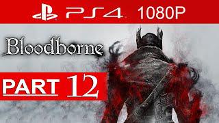 Bloodborne Gameplay Walkthrough Part 12 [1080p HD PS4] - No Commentary (Forbidden Woods)