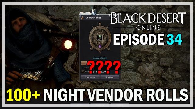 100+ Night Vendor Rolls Episode 34 Urugon Shoes Again - Black Desert Online