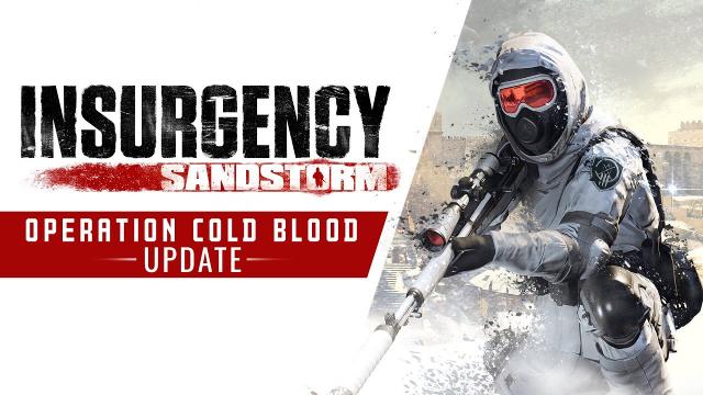 Insurgency: Sandstorm - Operation Cold Blood Update Trailer
