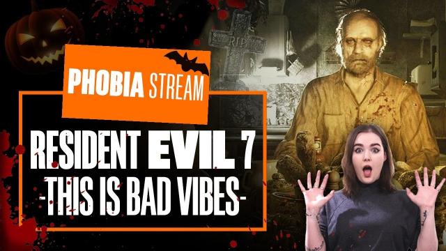 Let's Play Resident Evil 7 - THIS IS BAD VIBES - Zoe's Halloween Face Your Phobia Stream