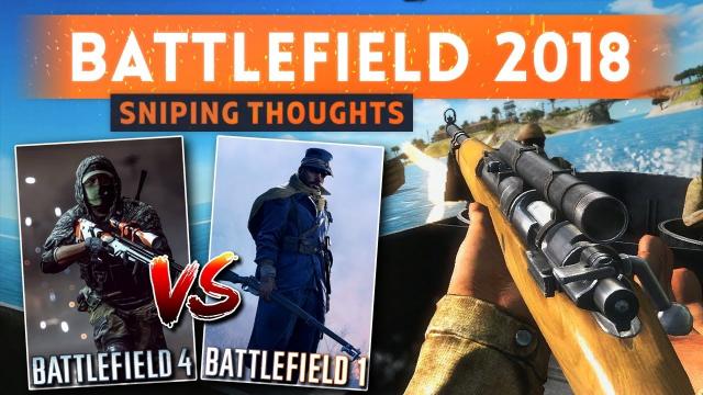 ► WHAT SHOULD SNIPING BE LIKE? - Battlefield 2018 (Battlefield 1 System Vs Battlefield 4 System)