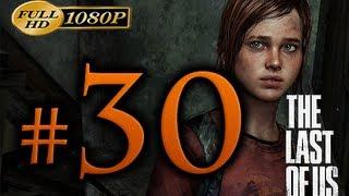 The Last Of Us - Walkthrough Part 30 [1080p HD] - No Commentary