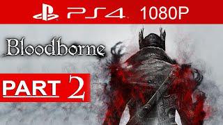 Bloodborne Gameplay Walkthrough Part 2 [1080p HD PS4] - No Commentary (Cathedral Ward)
