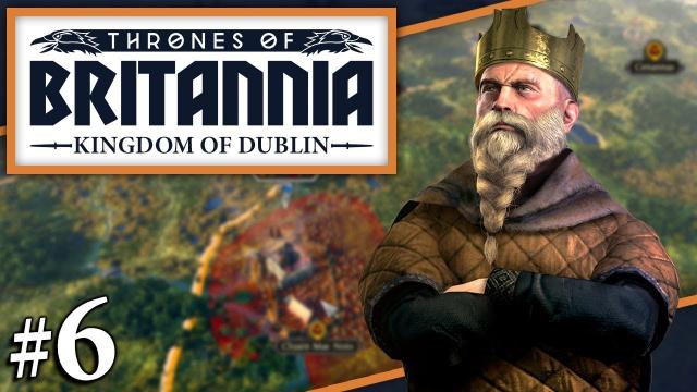 Thrones of Britannia: A Total War Saga | LOOKING TOWARDS WALES | Dyflin Campaign (#6)