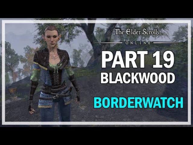 The Elder Scrolls Online Blackwood - Walkthrough Part 19 - Borderwatch