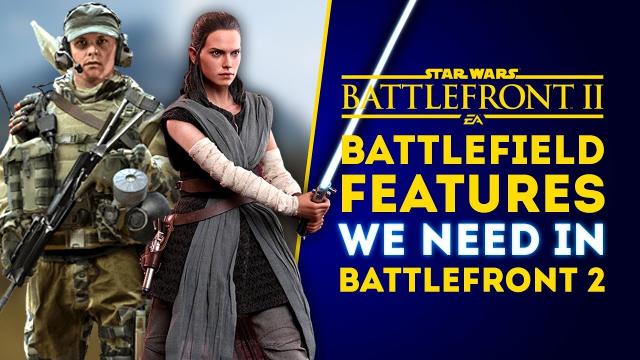 Battlefield Features WE NEED In Star Wars Battlefront 2!