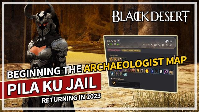 Beginning the Archaeologist Map | Pila Ku Jail Grind 2023 | Black Desert