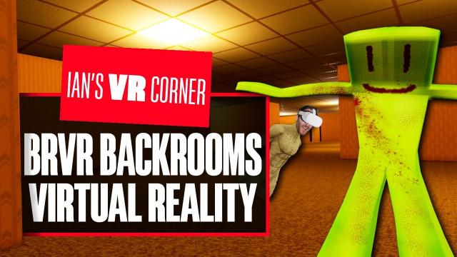BRVR Backrooms Virtual Reality - MORE LIKE CRAPROOMS Ian's VR Corner