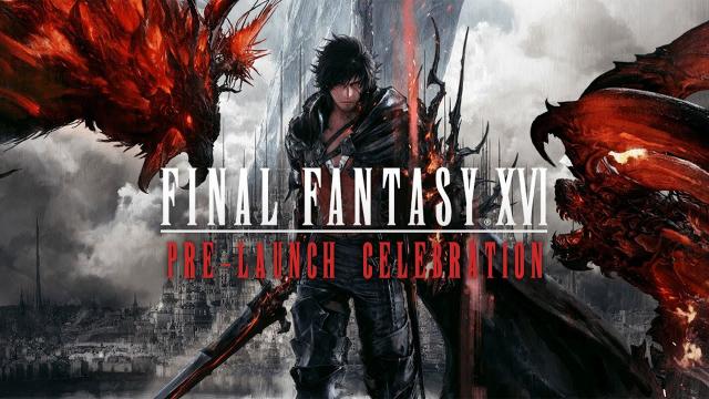 Final Fantasy XVI Pre-Launch Celebration Livestream