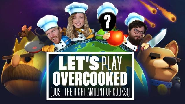 Let's Play Overcooked - JUST THE RIGHT AMOUNT OF COOKS!