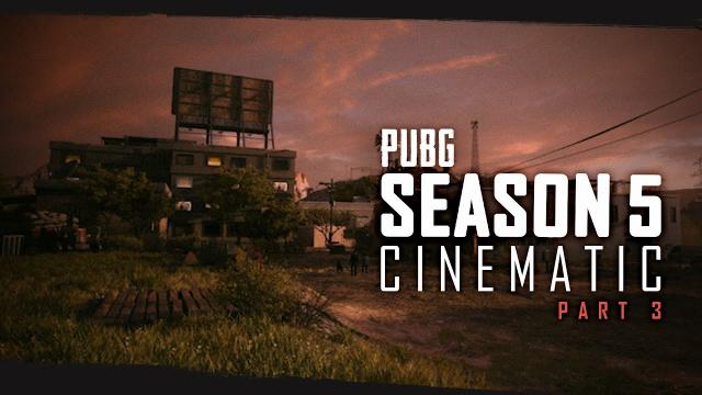 PUBG - Season 5 Cinematic (Part 3)