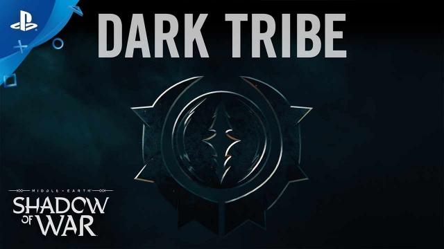 Middle-earth: Shadow of War - Dark Tribe Trailer | PS4