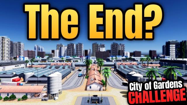 Is this THE END?! | Cities: Skylines - City of Gardens (Part 11)