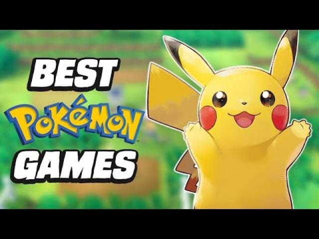 The 10 Best Pokémon Games