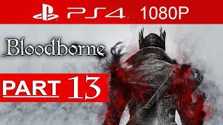 Bloodborne Gameplay Walkthrough Part 13 [1080p HD PS4] - No Commentary (Forbidden Woods)