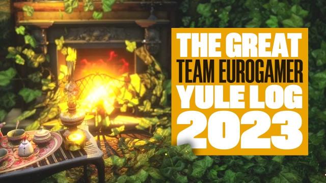 The Team Eurogamer Festive Yule Log 2023 - RELAX WITH US BY THE SOUNDS OF A CRACKLING FIRE!
