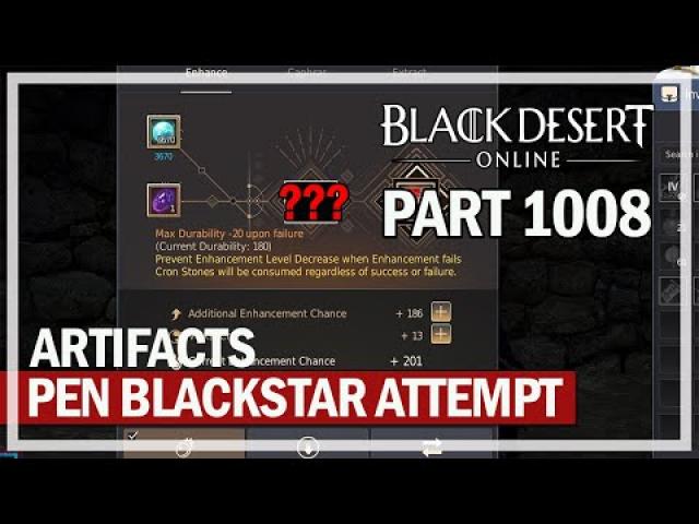Black Desert - Let's Play Part 1008 - Artifacts & PEN Blackstar Attempt