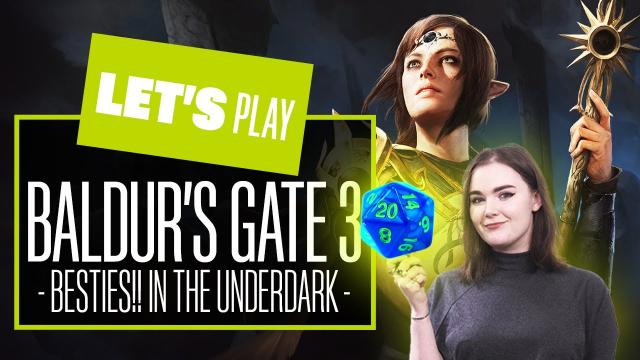 Let's Play Baldur's Gate 3 - BESTIES IN THE UNDERDARK! Baldur's Gate 3 PC Underdark Gameplay