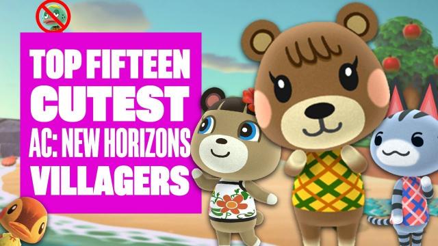 Top Fifteen Cutest Villagers In Animal Crossing New Horizons - WHO IS YOUR MOST ADORABLE?