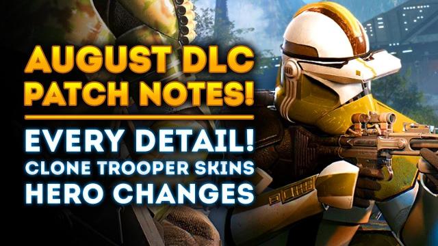 August DLC FULL PATCH NOTES! Clone Trooper Skins, Hero Changes! - Star Wars Battlefront 2