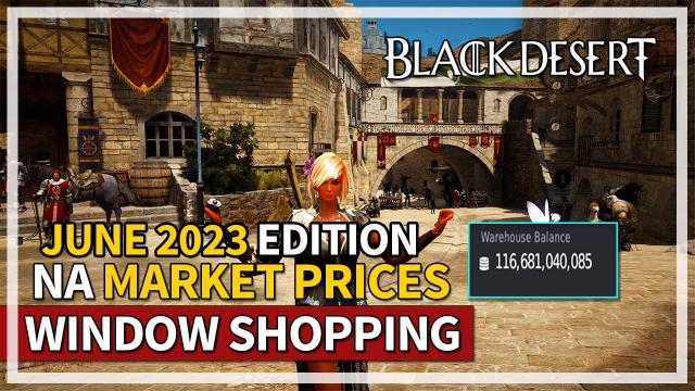 Window Shopping | June 2023 NA Market Prices | Black Desert